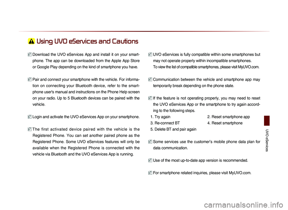 KIA SORENTO 2014  Navigation System Quick Reference Guide UVO eServices
 Using UVO eServices and Cautions 
 Download  the  UVO  eServices  App  and  install  it  on  your  smart-phone.  The  app  can  be  downloaded  from  the  Apple  App  Store 
or Google P