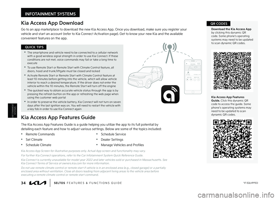KIA SELTOS 2023  Features and Functions Guide Kia Access App Download
Go to an app marketplace to download the new Kia Access App  Once you download, make sure you register your vehicle and start an account (refer to Kia Connect Activation page) 