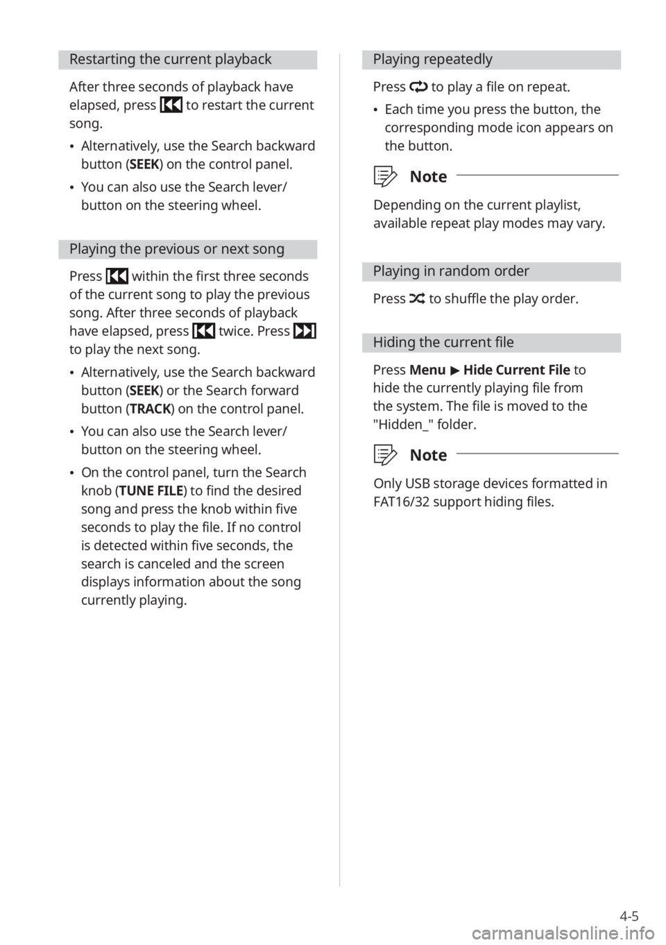 KIA SELTOS 2022  Quick Start Guide Base Audio 4-5
Restarting the current playback
After three seconds of playback have 
elapsed, press 
 to restart the current 
song.
 \225Alternatively, use the Search backward 
button (SEEK) on the control panel