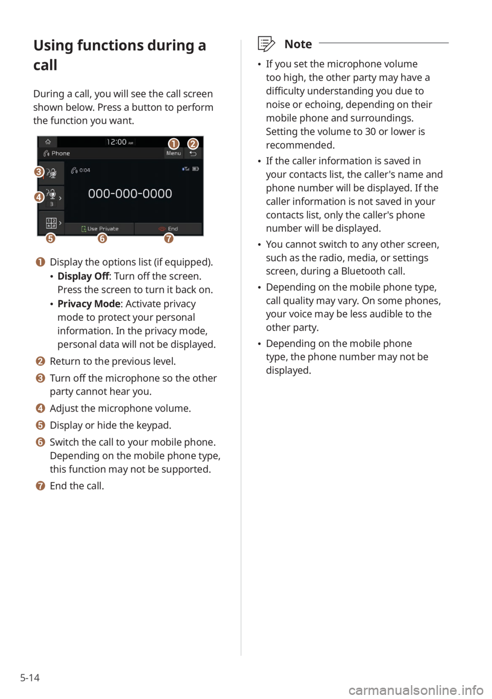 KIA SELTOS 2022 Quick Start Guide Base Audio 5-14
Using functions during a
call
During a call, you will see the call screen
shown below. Press a button to perform
the function you want.
cc
bbaa
eeffgg
dd
a a Display the options list (if equip KIA SELTOS 2022 Quick Start Guide Base Audio 5-14
Using functions during a
call
During a call, you will see the call screen
shown below. Press a button to perform
the function you want.
cc
bbaa
eeffgg
dd
a a Display the options list (if equip