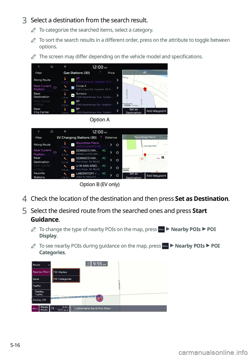 KIA SELTOS 2022  Navigation System Quick Reference Guide 5-16
3 Select a destination from the search result.
0000
A
To categorize the searched items, select a category.
0000
A
To sort the search results in a different order, press on the attribute to toggle