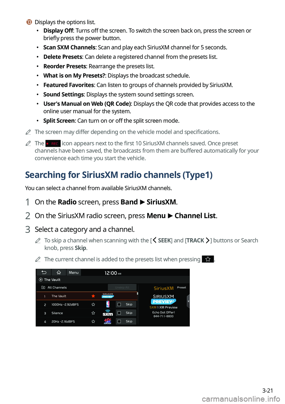 KIA NIRO PHEV 2023  Navigation System Quick Reference Guide 3-21
m m Displays the options list.
 Display Off: Turns off the screen. To switch the screen back on, press the screen or 
briefly press the power button.
 Scan SXM Channels: Scan and play e