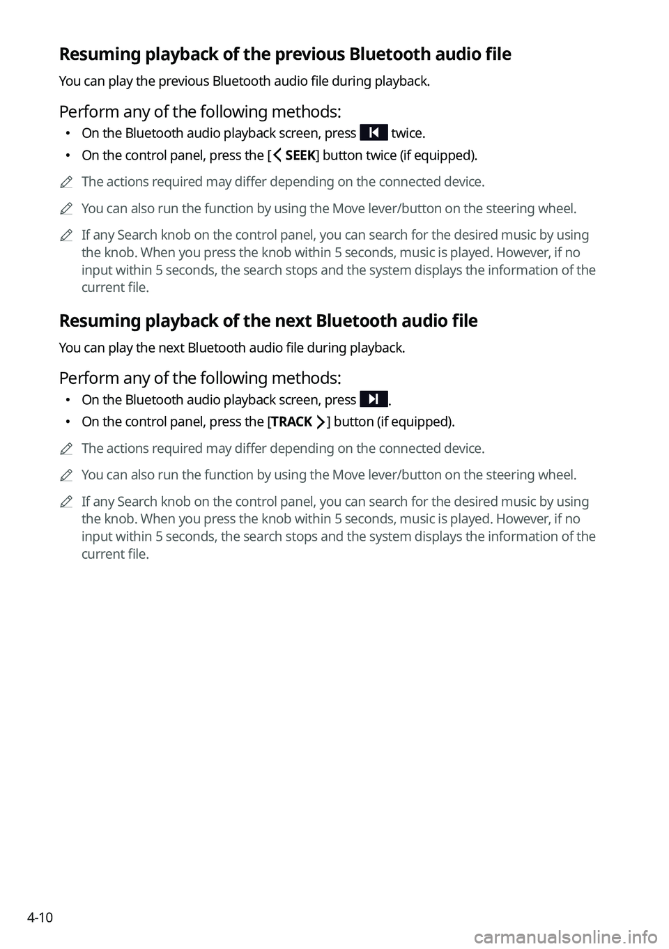 KIA NIRO PHEV 2023 Navigation System Quick Reference Guide 4-10
Resuming playback of the previous Bluetooth audio file
You can play the previous Bluetooth audio file during playback.
Perform any of the following methods:
KIA NIRO PHEV 2023 Navigation System Quick Reference Guide 4-10
Resuming playback of the previous Bluetooth audio file
You can play the previous Bluetooth audio file during playback.
Perform any of the following methods: