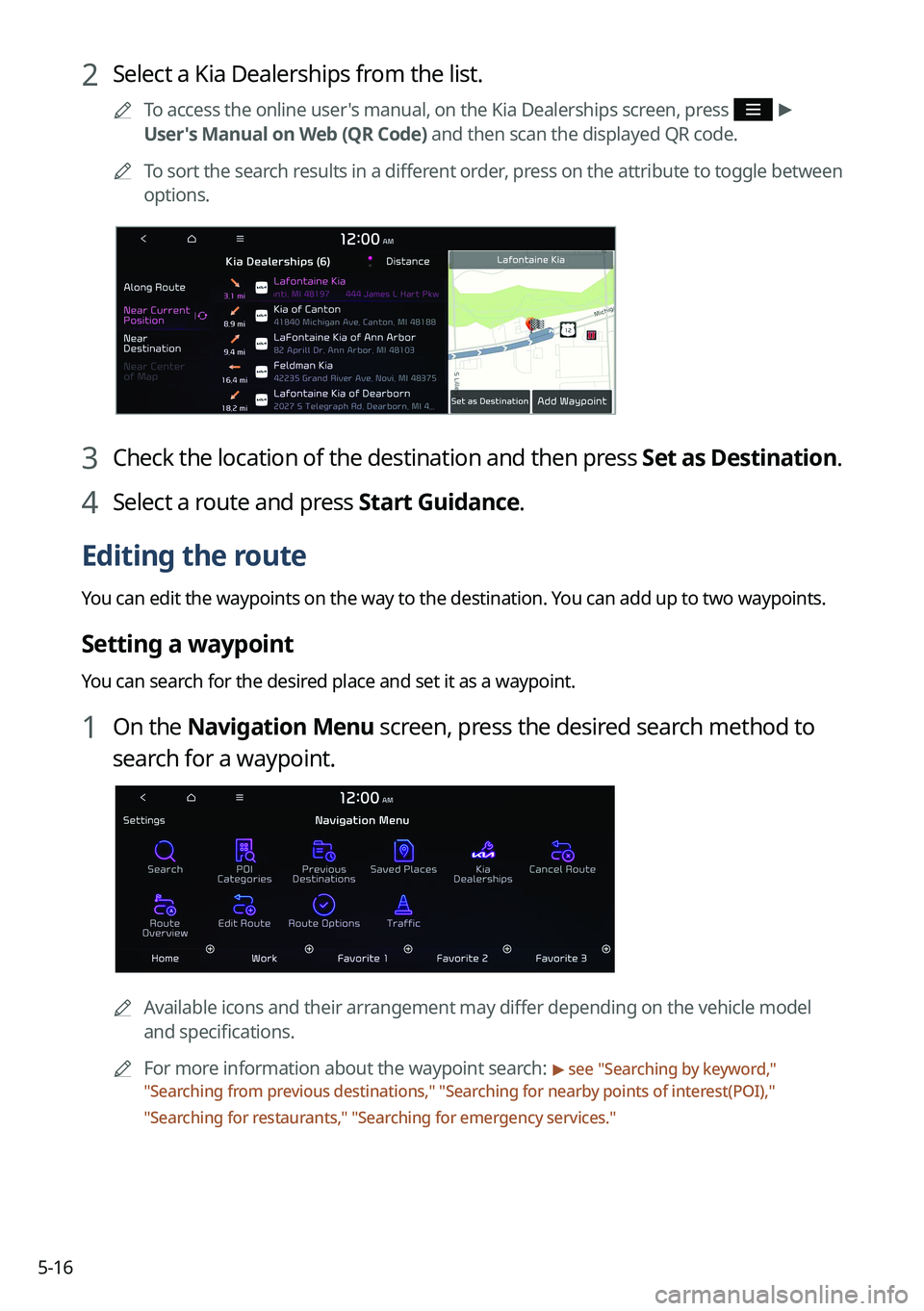 KIA NIRO PHEV 2023 Navigation System Quick Reference Guide 5-16
2 Select a Kia Dealerships from the list.
A
To access the online user's manual, on the Kia Dealerships screen, press >
User's Manual on Web (QR Code) and then scan the displayed QR c KIA NIRO PHEV 2023 Navigation System Quick Reference Guide 5-16
2 Select a Kia Dealerships from the list.
A
To access the online user's manual, on the Kia Dealerships screen, press >
User's Manual on Web (QR Code) and then scan the displayed QR c