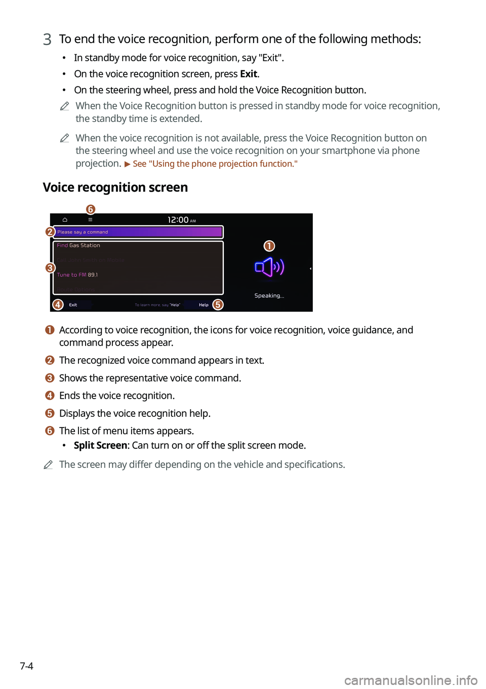 KIA NIRO PHEV 2023 Navigation System Quick Reference Guide 7-4
3 To end the voice recognition, perform one of the following methods:
KIA NIRO PHEV 2023 Navigation System Quick Reference Guide 7-4
3 To end the voice recognition, perform one of the following methods: