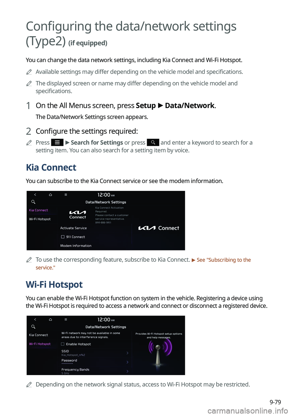 KIA NIRO PHEV 2023  Navigation System Quick Reference Guide 9-79
Configuring the data/network settings 
(Type2) 
(if equipped)
You can change the data network settings, including Kia Connect and Wi-Fi Hotspot.	
A
Available settings may differ depending on the 