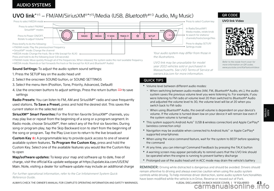 KIA NIRO PHEV 2022 Features and Functions Guide Press briefly to do the following:• FM/AM mode: Play the previous/next frequency• SiriusXM®* mode: Change the channel• MEDIA mode: Change the track, file or title (except for AUX)Press and h KIA NIRO PHEV 2022 Features and Functions Guide Press briefly to do the following:• FM/AM mode: Play the previous/next frequency• SiriusXM®* mode: Change the channel• MEDIA mode: Change the track, file or title (except for AUX)Press and h