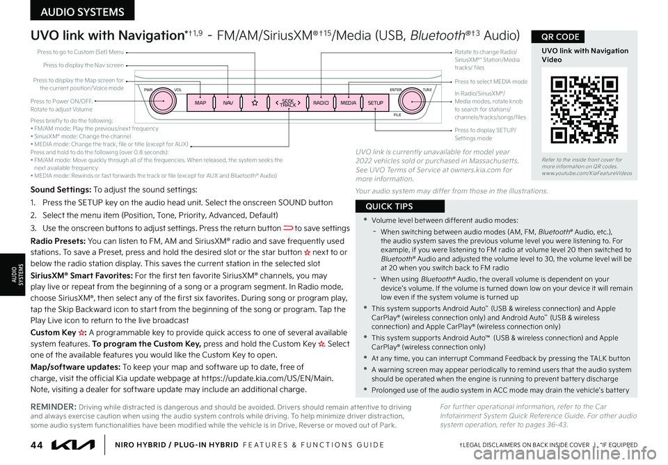 KIA NIRO PHEV 2022 Features and Functions Guide ENTER
PWR VOL
FILE
TUNE
MAPN AV RADIOMEDIA SETUPSEEK
TRACK
44†LEGAL DISCL AIMERS ON BACK INSIDE COVER | *IF EQUIPPEDNIRO HYBRID / PLUG-IN HYBRID FEATURES & FUNCTIONS GUIDE
•Volume level bet KIA NIRO PHEV 2022 Features and Functions Guide ENTER
PWR VOL
FILE
TUNE
MAPN AV RADIOMEDIA SETUPSEEK
TRACK
44†LEGAL DISCL AIMERS ON BACK INSIDE COVER | *IF EQUIPPEDNIRO HYBRID / PLUG-IN HYBRID FEATURES & FUNCTIONS GUIDE
•Volume level bet