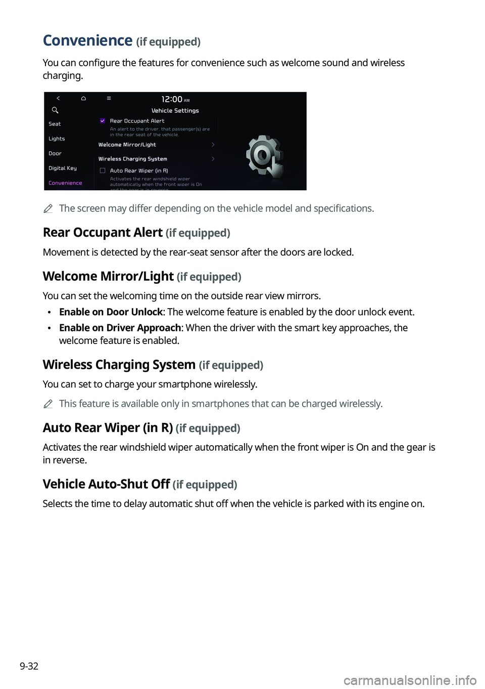 KIA NIRO PHEV 2022 Navigation System Quick Reference Guide 9-32
Convenience (if equipped)
You can configure the features for convenience such as welcome sound and wireless
charging.
A
The screen may differ depending on the vehicle model and specifications. KIA NIRO PHEV 2022 Navigation System Quick Reference Guide 9-32
Convenience (if equipped)
You can configure the features for convenience such as welcome sound and wireless
charging.
A
The screen may differ depending on the vehicle model and specifications.