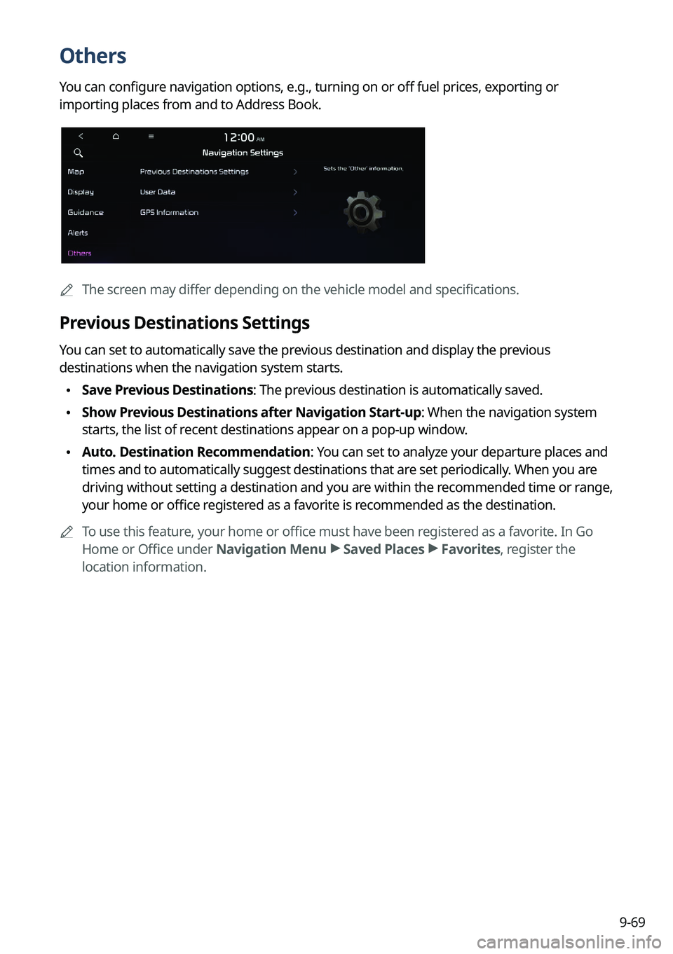 KIA NIRO PHEV 2022 Navigation System Quick Reference Guide 9-69
Others
You can configure navigation options, e.g., turning on or off fuel prices, exporting or
importing places from and to Address Book.
AThe screen may differ depending on the vehicle model a KIA NIRO PHEV 2022 Navigation System Quick Reference Guide 9-69
Others
You can configure navigation options, e.g., turning on or off fuel prices, exporting or
importing places from and to Address Book.
AThe screen may differ depending on the vehicle model a