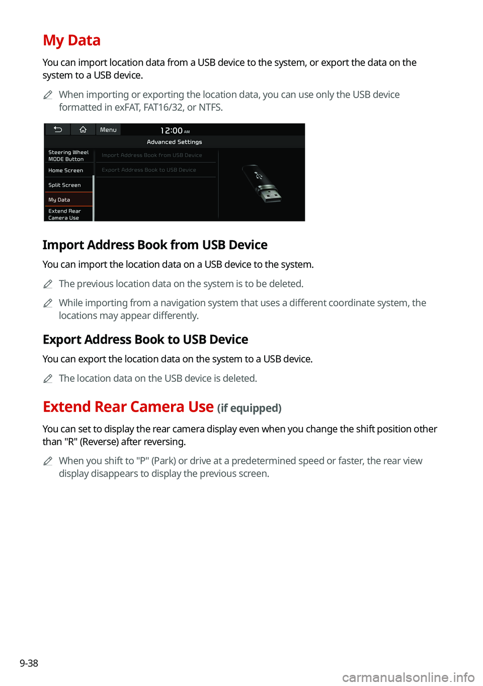 KIA NIRO PHEV 2021 Navigation System Quick Reference Guide 9-38
My Data
You can import location data from a USB device to the system, or export the data on the
system to a USB device.0000
A
When importing or exporting the location data, you can use only the KIA NIRO PHEV 2021 Navigation System Quick Reference Guide 9-38
My Data
You can import location data from a USB device to the system, or export the data on the
system to a USB device.0000
A
When importing or exporting the location data, you can use only the