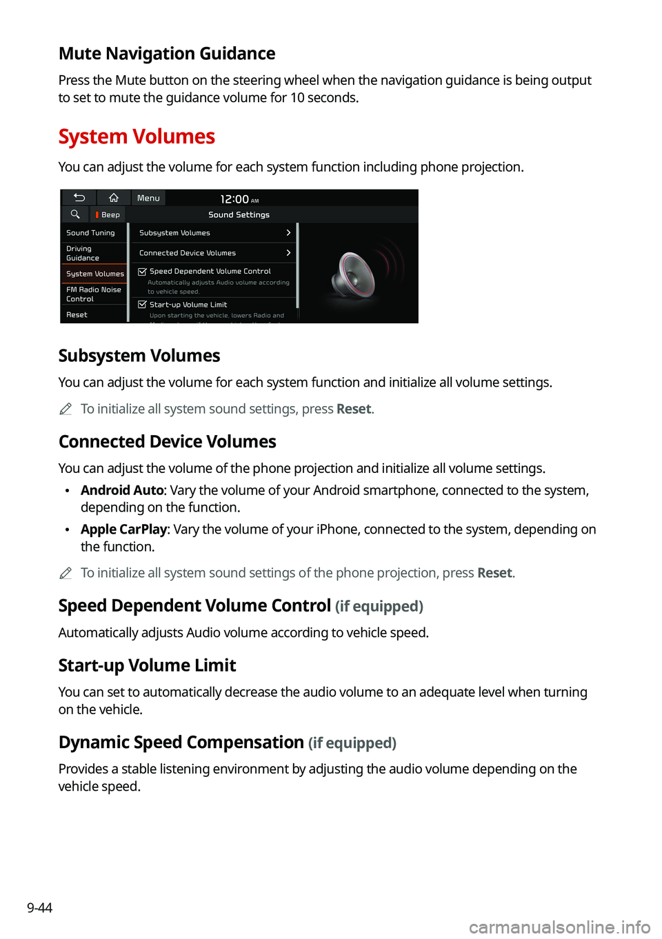KIA NIRO PHEV 2021  Navigation System Quick Reference Guide 9-44
Mute Navigation Guidance
Press the Mute button on the steering wheel when the navigation guidance i\
s being output 
to set to mute the guidance volume for 10 seconds.
System Volumes
You can adju