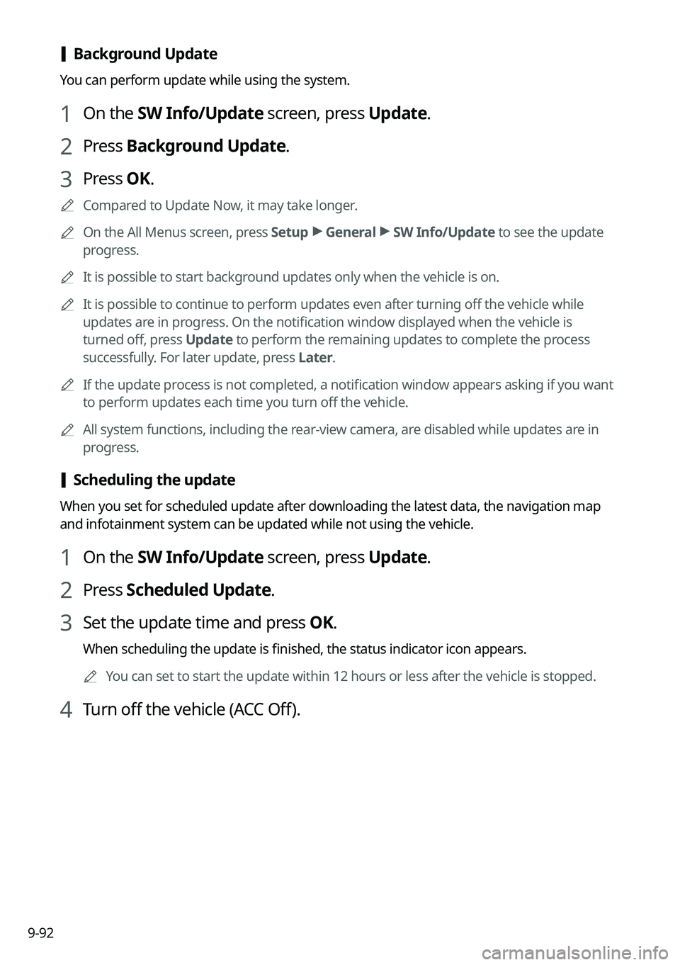 KIA NIRO PHEV 2021 Navigation System Quick Reference Guide 9-92
[Background Update
You can perform update while using the system.
1 On the SW Info/Update screen, press Update.
2 Press
Background Update.
3 Press OK.
0000
A
Compared to Update Now, it may take KIA NIRO PHEV 2021 Navigation System Quick Reference Guide 9-92
[Background Update
You can perform update while using the system.
1 On the SW Info/Update screen, press Update.
2 Press
Background Update.
3 Press OK.
0000
A
Compared to Update Now, it may take