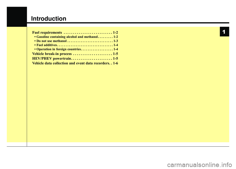 KIA NIRO PHEV 2018  Owners Manual Introduction
Fuel requirements . . . . . . . . . . . . . . . . . . . . . . . . . . 1-2
• Gasoline containing alcohol and methanol . . . . . . . . . 1-2
• Do not use methanol . . . . . . . . . . . 