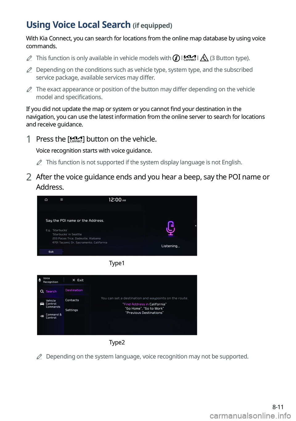 KIA NIRO EV 2023  Navigation System Quick Reference Guide 8-11
Using Voice Local Search (if equipped)
With Kia Connect, you can search for locations from the online map database by using voice 
commands.	
A
This function is only available in vehicle models w