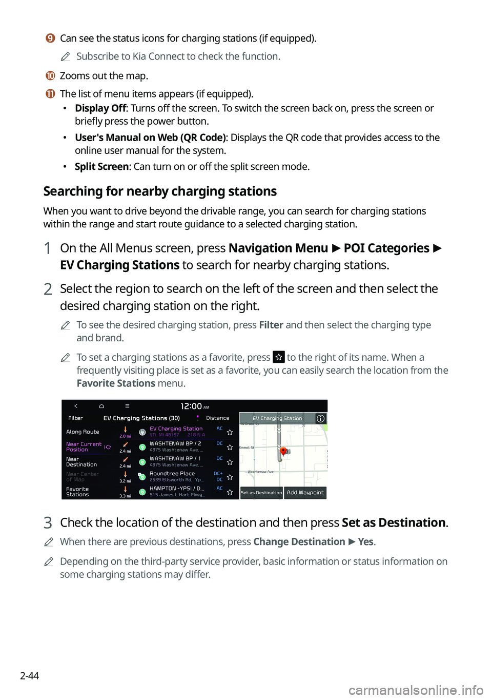 KIA NIRO EV 2023  Navigation System Quick Reference Guide 2-44
i i Can see the status icons for charging stations (if equipped).	
A
Subscribe to Kia Connect to check the function.
j j Zooms out the map.
k k The list of menu items appears (if equipped).
 
