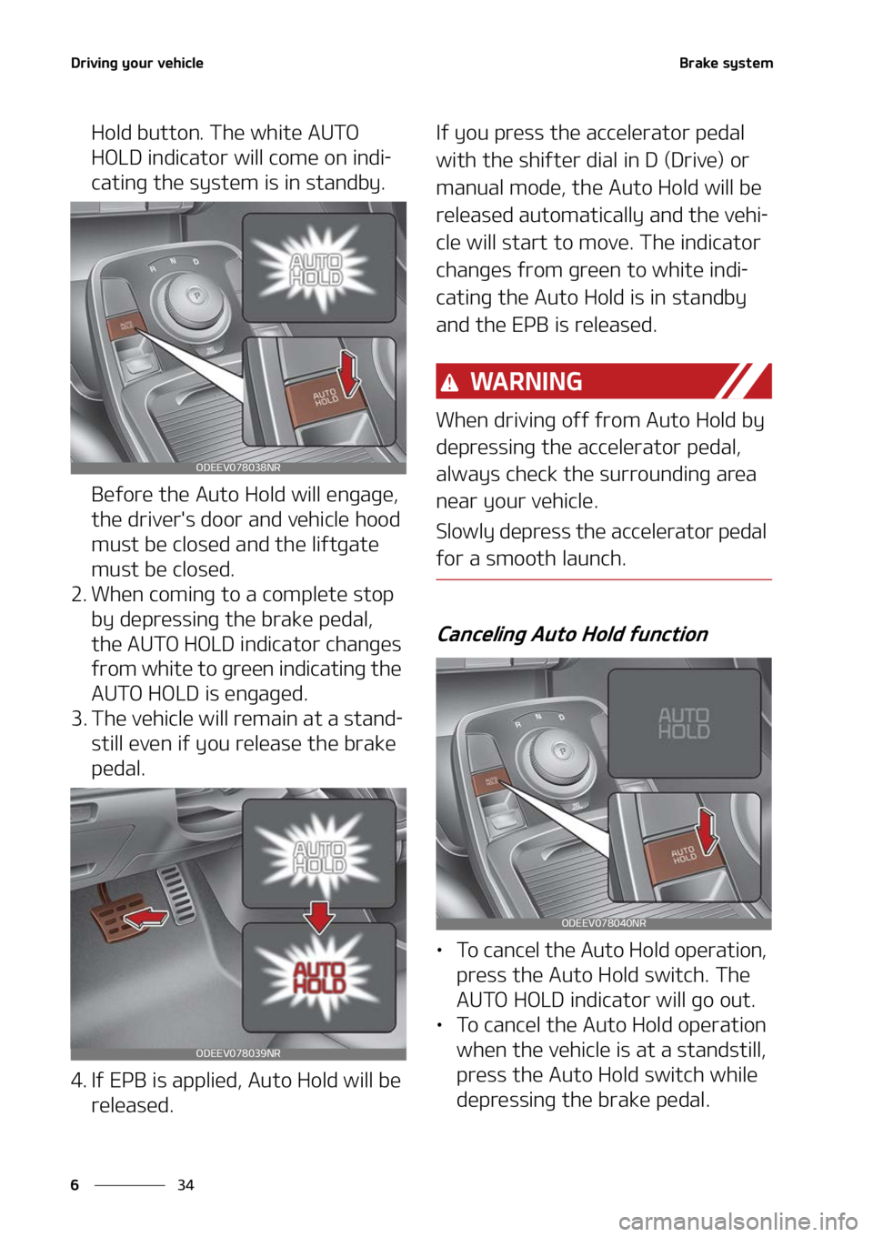 KIA NIRO EV 2022  Owners Manual �%�S�J�W�J�O�H��Z�P�V�S��W�F�I�J�D�M�F
��
�
�#�S�B�L�F��T�Z�T�U�F�N
�)�P�M�E��C�V�U�U�P�O���5�I�F��X�I�J�U�F��"�6�5�0�
�)�0�-�%��J�O�E�J�D�B�U�P�S��X�J�M�M��D�P�N�F��P�O��J�O�E�J
-
�D
