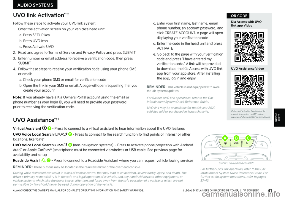 KIA NIRO EV 2022  Features and Functions Guide 41†LEGAL DISCL AIMERS ON BACK INSIDE COVER   |   *IF EQUIPPEDALWAYS CHECK THE OWNER ’S MANUAL FOR COMPLETE OPER ATING INFORMATION AND SAFET Y WARNINGS . 
Driving while distracted can result in a l