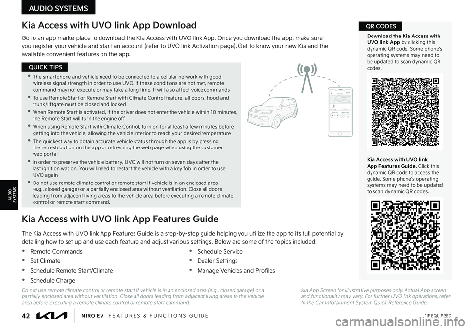 KIA NIRO EV 2022  Features and Functions Guide 42*IF EQUIPPEDNIRO EV   FEATURES & FUNCTIONS GUIDE
 •The smar tphone and vehicle need to be connected to a cellular net work with good wireless signal strength in order to use UVO . If these conditi