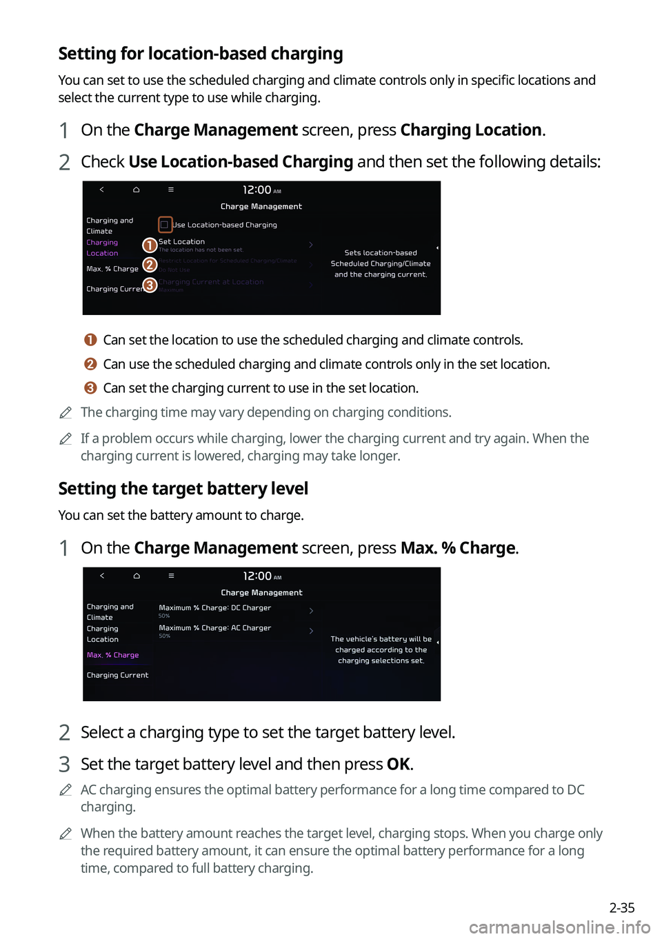 KIA NIRO EV 2022 Navigation System Quick Reference Guide 2-35
Setting for location-based charging
You can set to use the scheduled charging and climate controls only in specific locations and
select the current type to use while charging.
1 On the Charge M KIA NIRO EV 2022 Navigation System Quick Reference Guide 2-35
Setting for location-based charging
You can set to use the scheduled charging and climate controls only in specific locations and
select the current type to use while charging.
1 On the Charge M