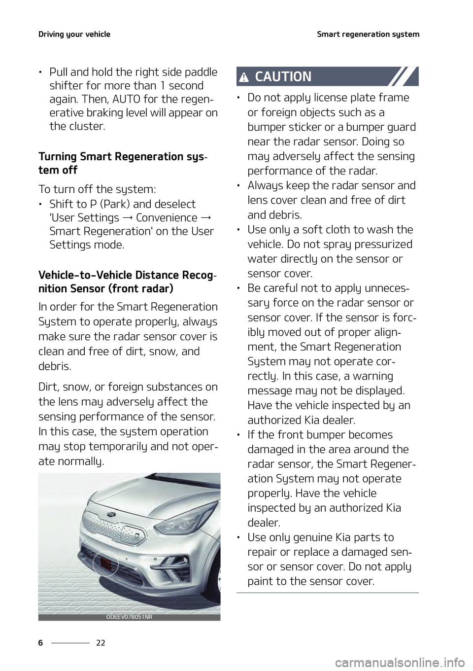 KIA NIRO EV 2021  Owners Manual �%�S�J�W�J�O�H��Z�P�V�S��W�F�I�J�D�M�F
��
�
�4�N�B�S�U��S�F�H�F�O�F�S�B�U�J�P�O��T�Z�T�U�F�N
LÜ �1�V�M�M��B�O�E��I�P�M�E��U�I�F��S�J�H�I�U��T�J�E�F��Q�B�E�E�M�F�
�T�I�J�G�U�F�S��G�P�S�