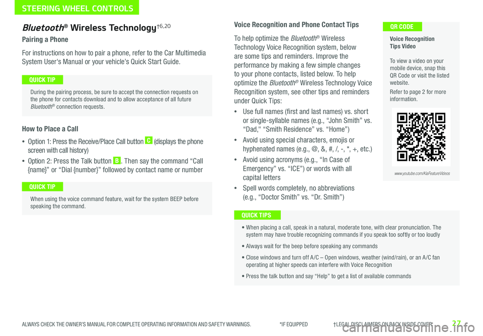 KIA NIRO EV 2020  Features and Functions Guide 27ALWAYS CHECK THE OWNER’S MANUAL FOR COMPLETE OPER ATING INFORMATION AND SAFET Y WARNINGS .  *IF EQUIPPED                     †LEGAL DISCL AIMERS ON BACK INSIDE COVER
Bluetooth® Wireless Technol