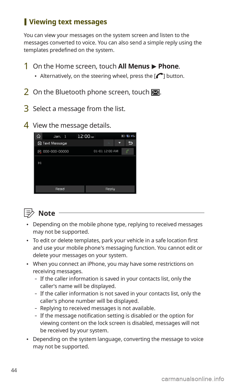 KIA NIRO EV 2019  Navigation System Quick Reference Guide 44
 [Viewing text messages
You can view your messages on the system screen and listen to the 
messages converted to voice. You can also send a simple reply using the 
templates predefined on the syste