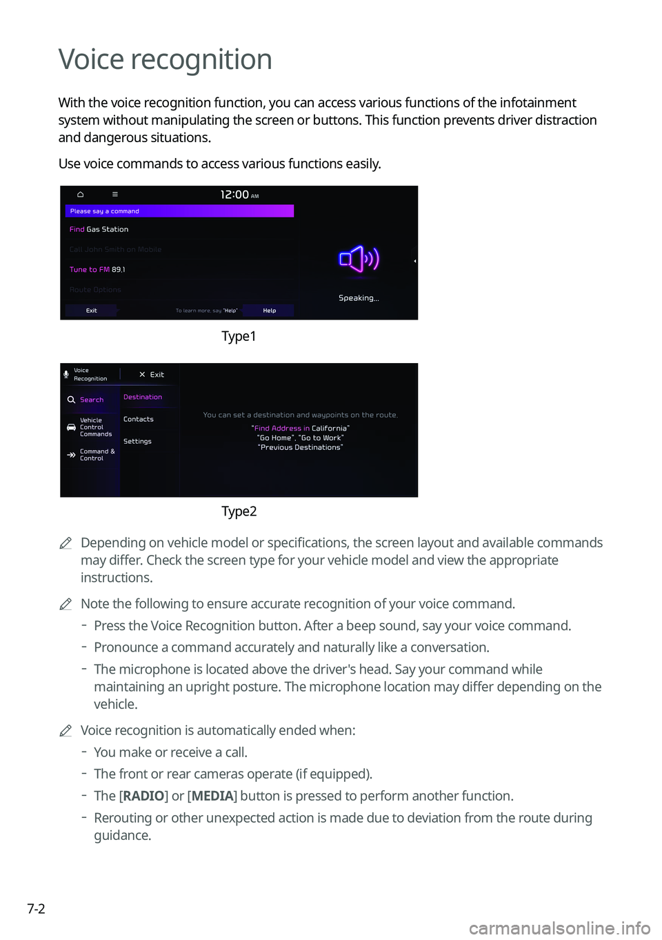 KIA NIRO 2023  Navigation System Quick Reference Guide 7-2
Voice recognition
With the voice recognition function, you can access various functions of the infotainmen\
t 
system without manipulating the screen or buttons. This function prevents driver dist