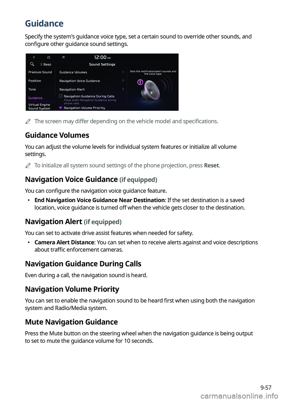KIA NIRO 2023 Navigation System Quick Reference Guide 9-57
Guidance
Specify the system's guidance voice type, set a certain sound to override other sounds, and
configure other guidance sound settings.
A
The screen may differ depending on the vehic KIA NIRO 2023 Navigation System Quick Reference Guide 9-57
Guidance
Specify the system's guidance voice type, set a certain sound to override other sounds, and
configure other guidance sound settings.
A
The screen may differ depending on the vehic