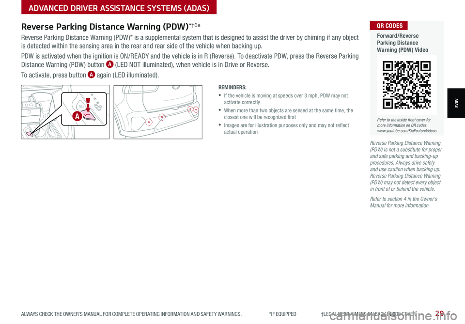 KIA NIRO 2021 Features and Functions Guide ALWAYS CHECK THE OWNER’S MANUAL FOR COMPLETE OPER ATING INFORMATION AND SAFET Y WARNINGS. *IF EQUIPPED †LEGAL DISCL AIMERS ON BACK INSIDE COVER29
ADVANCED DRIVER ASSISTANCE SY KIA NIRO 2021 Features and Functions Guide ALWAYS CHECK THE OWNER’S MANUAL FOR COMPLETE OPER ATING INFORMATION AND SAFET Y WARNINGS. *IF EQUIPPED †LEGAL DISCL AIMERS ON BACK INSIDE COVER29
ADVANCED DRIVER ASSISTANCE SY