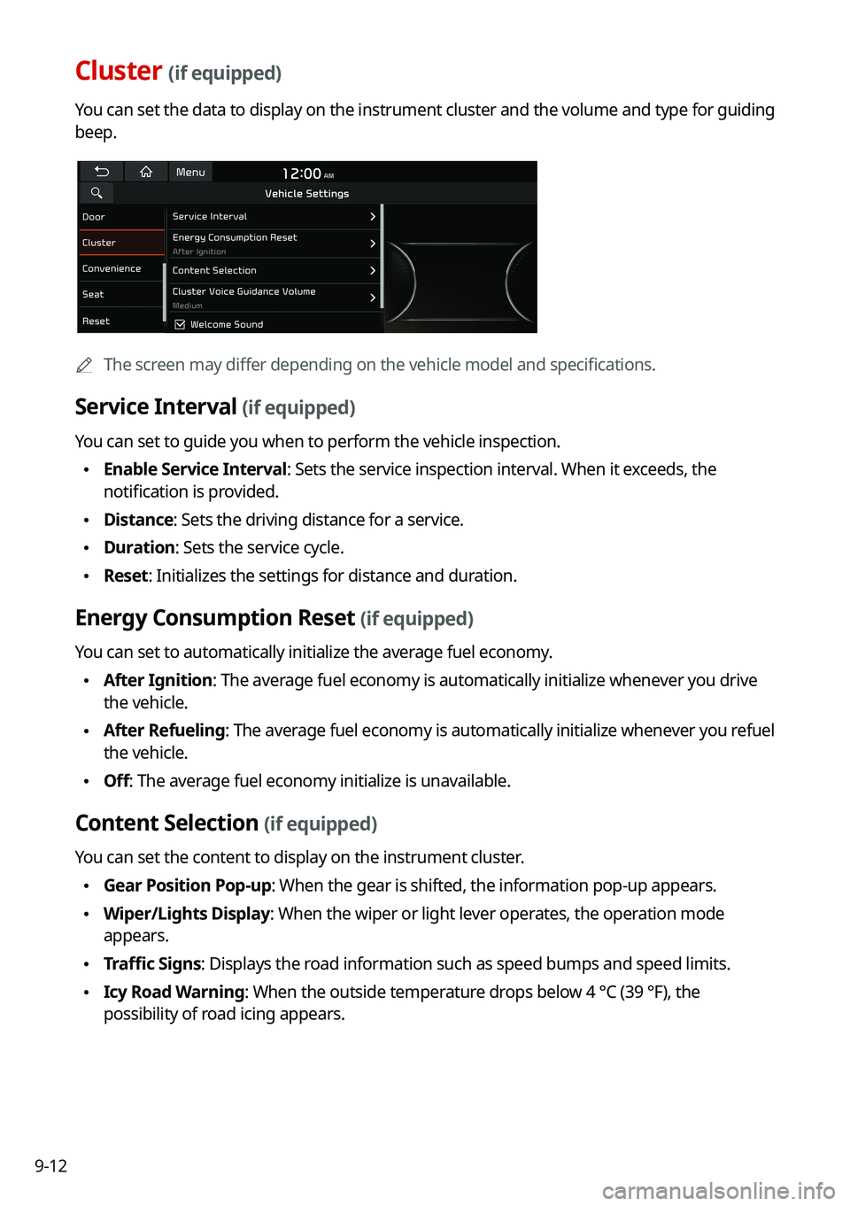 KIA NIRO 2021 Navigation System Quick Reference Guide 9-12
Cluster (if equipped)
You can set the data to display on the instrument cluster and the volume \
and type for guiding
beep.
0000AThe screen may differ depending on the vehicle model and specific KIA NIRO 2021 Navigation System Quick Reference Guide 9-12
Cluster (if equipped)
You can set the data to display on the instrument cluster and the volume \
and type for guiding
beep.
0000AThe screen may differ depending on the vehicle model and specific