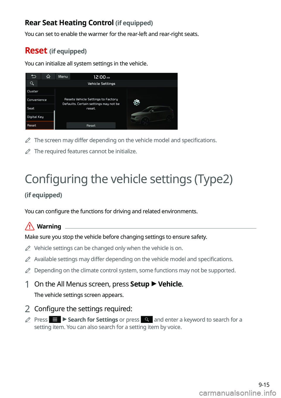 KIA NIRO 2021 Navigation System Quick Reference Guide 9-15
Rear Seat Heating Control (if equipped)
You can set to enable the warmer for the rear-left and rear-right seats.
Reset (if equipped)
You can initialize all system settings in the vehicle.
0000ATh KIA NIRO 2021 Navigation System Quick Reference Guide 9-15
Rear Seat Heating Control (if equipped)
You can set to enable the warmer for the rear-left and rear-right seats.
Reset (if equipped)
You can initialize all system settings in the vehicle.
0000ATh