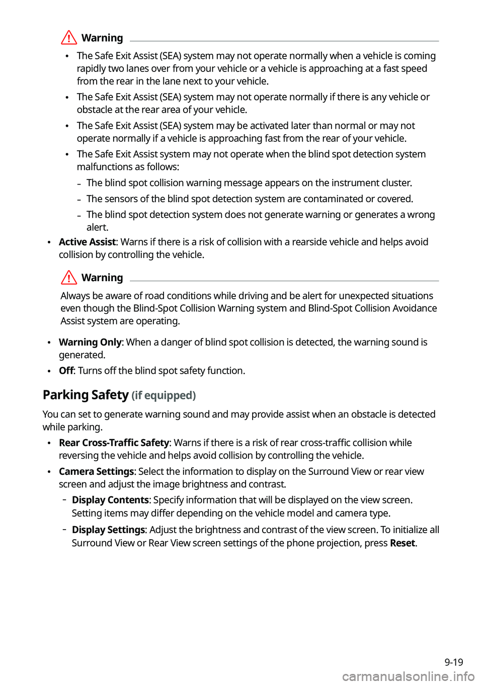 KIA NIRO 2021 Navigation System Quick Reference Guide 9-19
\335Warning
\225The Safe Exit Assist (SEA) system may not operate normally when a vehicle is coming
rapidly two lanes over from your vehicle or a vehicle is approaching at a fast speed
from t KIA NIRO 2021 Navigation System Quick Reference Guide 9-19
\335Warning
\225The Safe Exit Assist (SEA) system may not operate normally when a vehicle is coming
rapidly two lanes over from your vehicle or a vehicle is approaching at a fast speed
from t