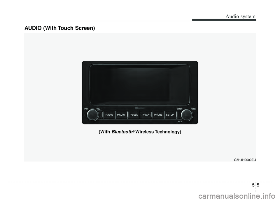 KIA NIRO 2019  Owners Manual Audio system
55
AUDIO (With Touch Screen)
G5H4H0000EU
(With Bluetooth®Wireless Technology) 