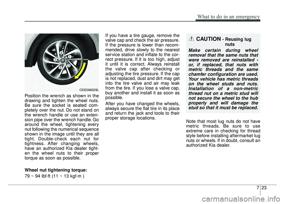 KIA NIRO 2017 Owners Manual 723
What to do in an emergency
Position the wrench as shown in the
drawing and tighten the wheel nuts.
Be sure the socket is seated com-
pletely over the nut. Do not stand on
the wrench handle or use KIA NIRO 2017 Owners Manual 723
What to do in an emergency
Position the wrench as shown in the
drawing and tighten the wheel nuts.
Be sure the socket is seated com-
pletely over the nut. Do not stand on
the wrench handle or use