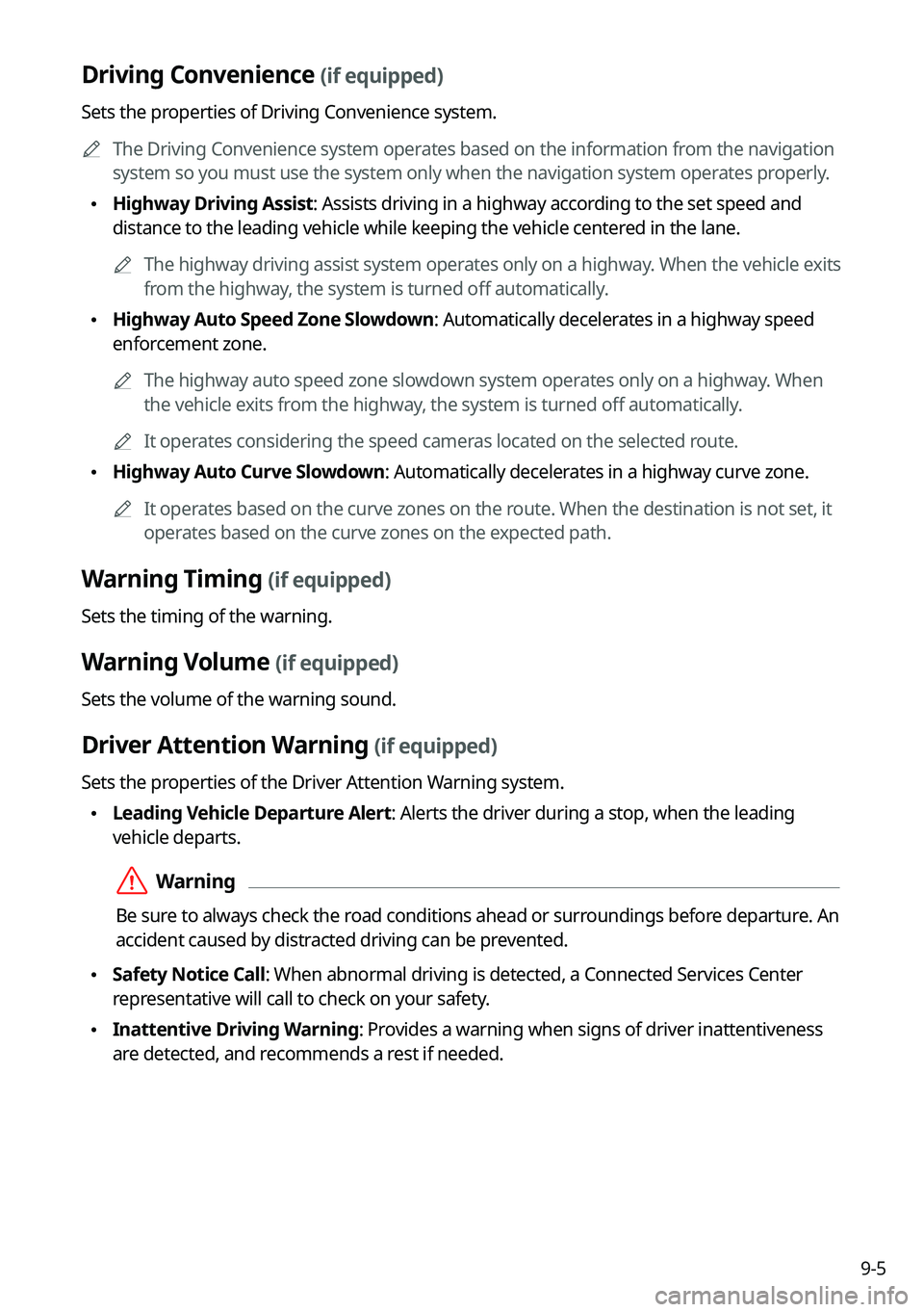 KIA K5 2023  Navigation System Quick Reference Guide 9-5
Driving Convenience (if equipped)
Sets the properties of Driving Convenience system.	
A
The Driving Convenience system operates based on the information from the navigation 
system so you must use