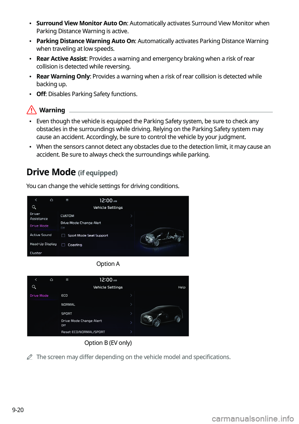 KIA K5 2023  Navigation System Quick Reference Guide 9-20
 •Surround View Monitor Auto On: Automatically activates Surround View Monitor when 
Parking Distance Warning is active.
 •Parking Distance Warning Auto On: Automatically activates Parking Di