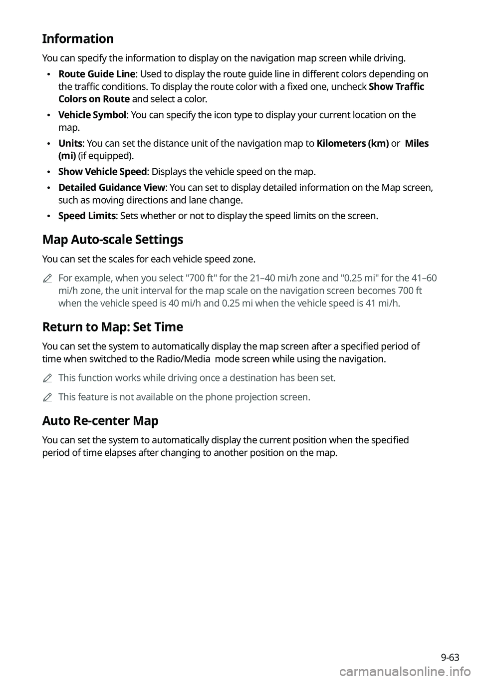 KIA K5 2023  Navigation System Quick Reference Guide 9-63
Information
You can specify the information to display on the navigation map screen while driving.
 •Route Guide Line: Used to display the route guide line in different colors depending on 
the