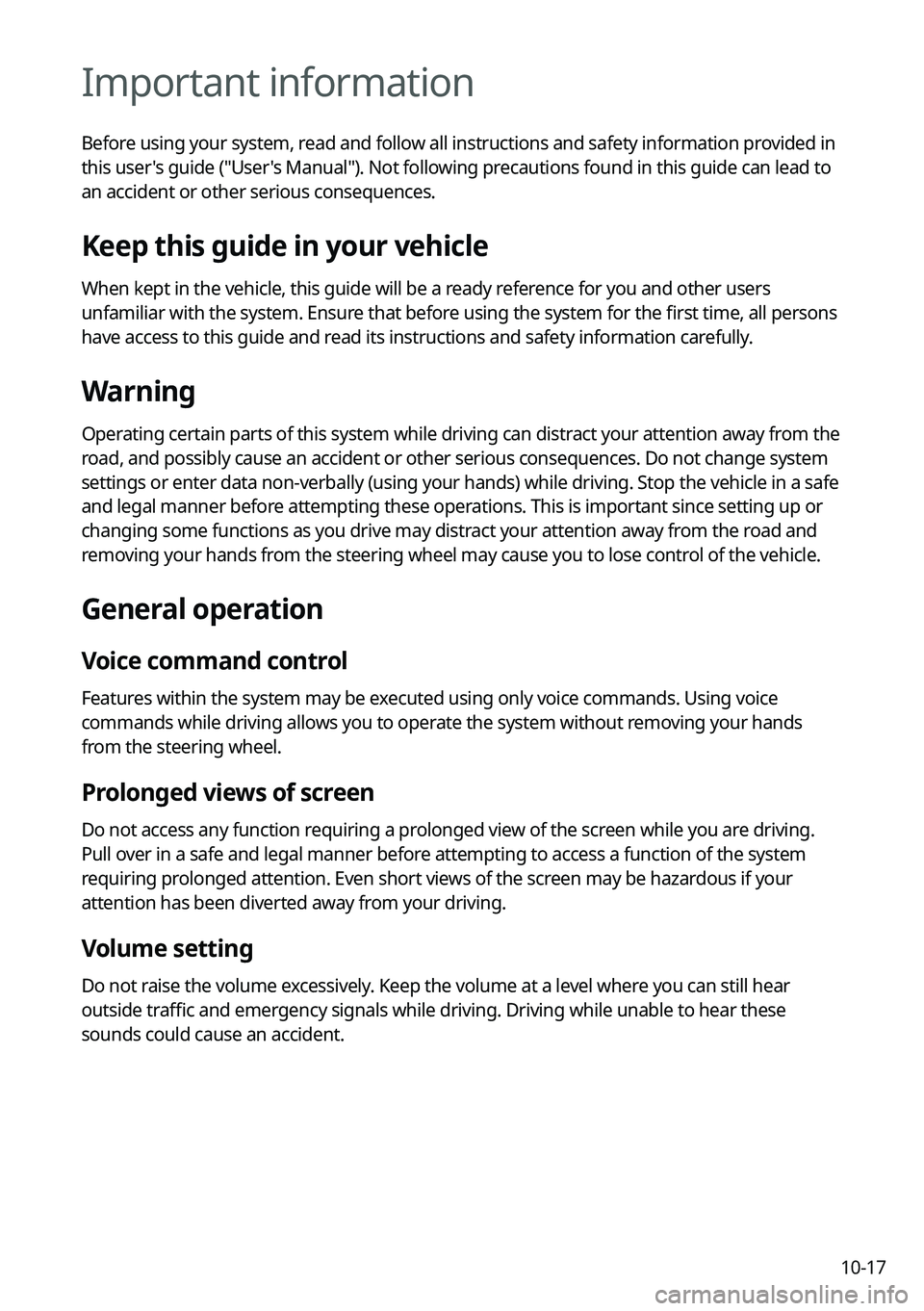 KIA K5 2023  Navigation System Quick Reference Guide 10-17
Important information
Before using your system, read and follow all instructions and safety information provided in 
this user's guide ("User's Manual"). Not following precaution