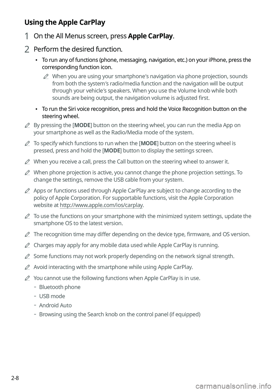 KIA K5 2023  Navigation System Quick Reference Guide 2-8
Using the Apple CarPlay
1 On the All Menus screen, press Apple CarPlay.
2 Perform the desired function.
 •To run any of functions (phone, messaging, navigation, etc.) on your iP\
hone, press the