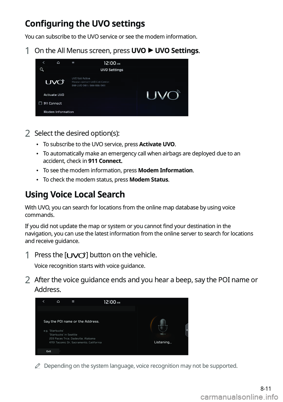 KIA K5 2022  Navigation System Quick Reference Guide 8-11
Configuring the UVO settings
You can subscribe to the UVO service or see the modem information.
1 On the All Menus screen, press UVO >
 UVO Settings.
2 Select the desired option(s):
 \225 To subs