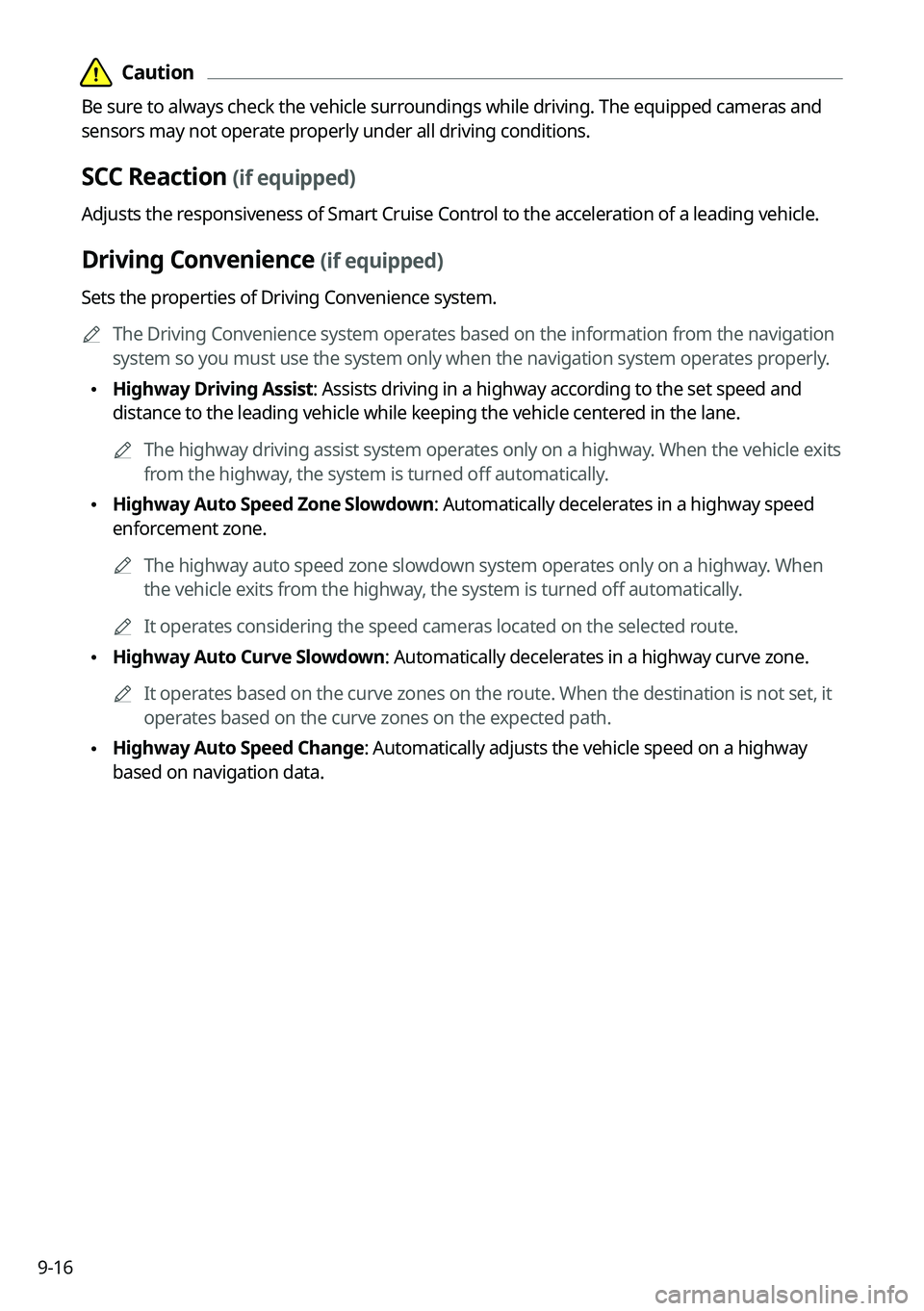 KIA K5 2022  Navigation System Quick Reference Guide 9-16
  \334\334Caution
Be sure to always check the vehicle surroundings while driving. The equipped cameras and 
sensors may not operate properly under all driving conditions.
SCC Reaction (if equippe