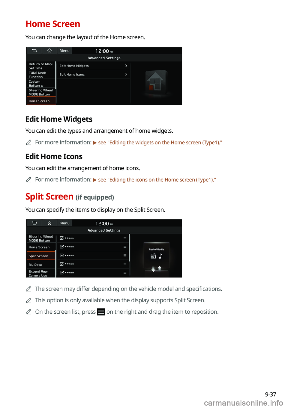 KIA K5 2021  Navigation System Quick Reference Guide 9-37
Home Screen
You can change the layout of the Home screen.
Edit Home Widgets
You can edit the types and arrangement of home widgets.0000
A
For more information: 
> see "Editing the widgets on 