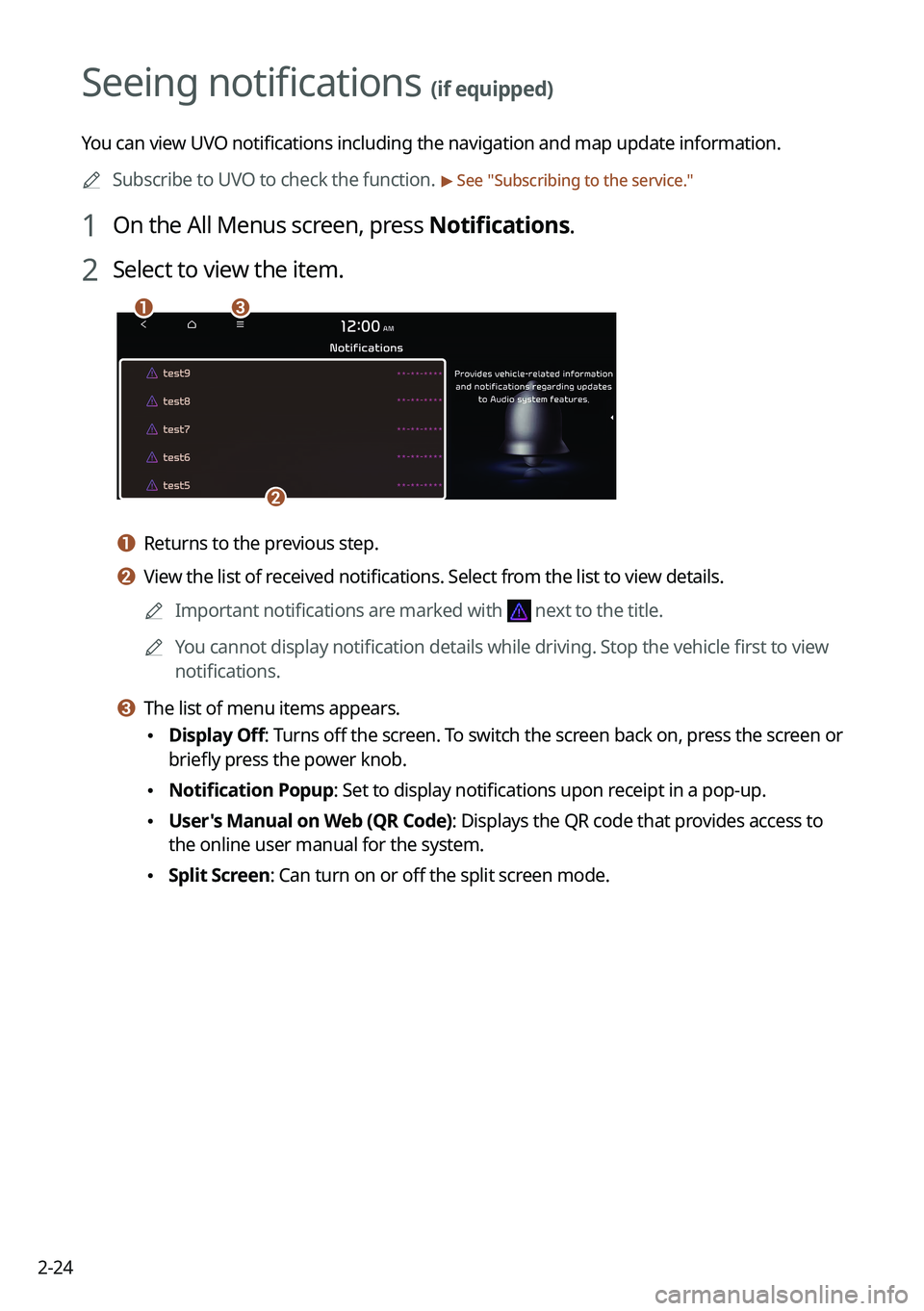 KIA K5 2021  Navigation System Quick Reference Guide 2-24
Seeing notifications (if equipped)
You can view UVO notifications including the navigation and map update information.0000
A
Subscribe to UVO to check the function. 
> See "Subscribing to the