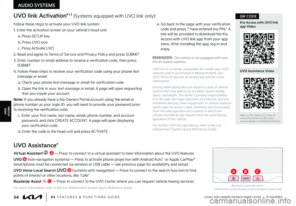 KIA FORTE 2022  Features and Functions Guide UVO link Activation*†1 (Systems equipped with UVO link only):
Follow these steps to activate your UVO link system:
1. Enter the activation screen on your vehicle’s head unit:
a. Press SETUP key
b.