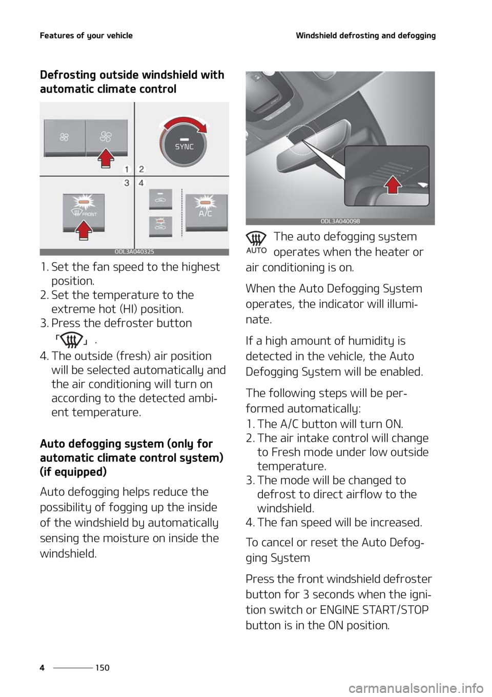 KIA FORTE 2021  Owners Manual ��F�B�U�V�S�F�T��P�G��Z�P�V�S��W�F�I�J�D�M�F
���
�
�8�J�O�E�T�I�J�F�M�E��E�F�G�S�P�T�U�J�O�H��B�O�E��E�F�G�P�H�H�J�O�H
�%�F�G�S�P�T�U�J�O�H��P�V�U�T�J�E�F��X�J�O�E�T�I�J�F�M�E��X�J�U�I�