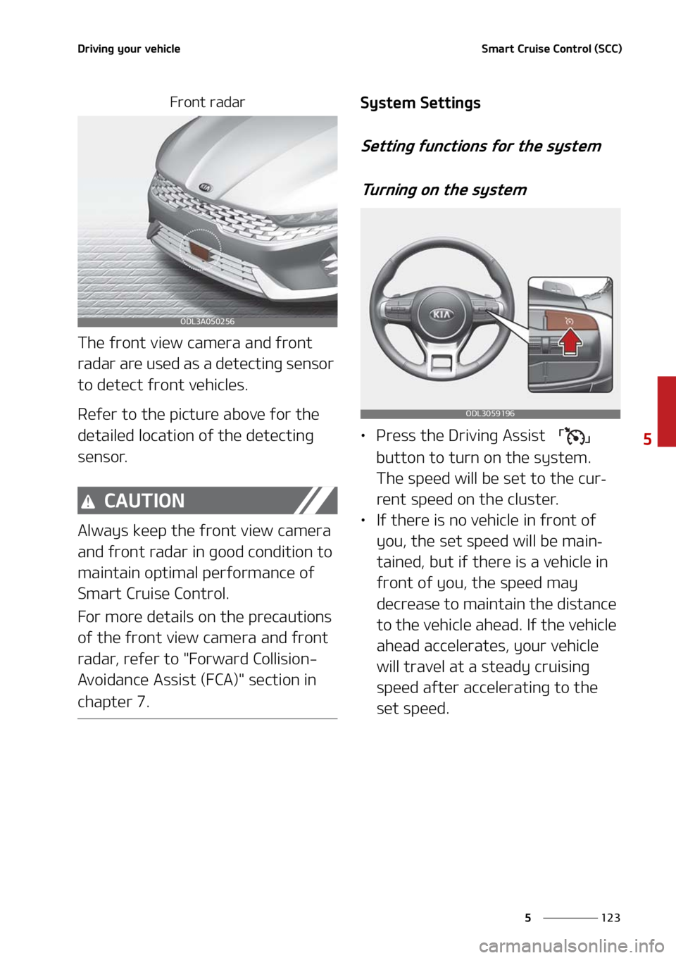 KIA FORTE 2021  Owners Manual ���
�
�
�%�S�J�W�J�O�H��Z�P�V�S��W�F�I�J�D�M�F�4�N�B�S�U��$�S�V�J�T�F��$�P�O�U�S�P�M��	�4�$�$�

��S�P�O�U��S�B�E�B�S
�5�I�F��G�S�P�O�U��W�J�F�X��D�B�N�F�S�B��B�O�E��G�S�P�O�U�
�S�B�E