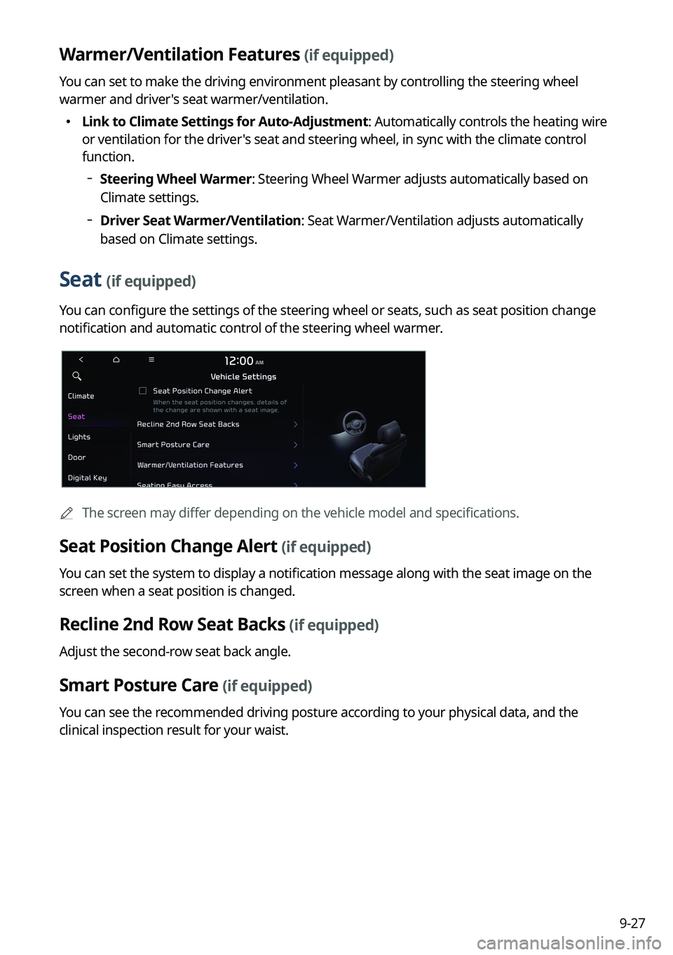 KIA CARNIVAL 2023 Navigation System Quick Reference Guide 9-27
Warmer/Ventilation Features (if equipped)
You can set to make the driving environment pleasant by controlling the steering wheel
warmer and driver's seat warmer/ventilation.
KIA CARNIVAL 2023 Navigation System Quick Reference Guide 9-27
Warmer/Ventilation Features (if equipped)
You can set to make the driving environment pleasant by controlling the steering wheel
warmer and driver's seat warmer/ventilation.
