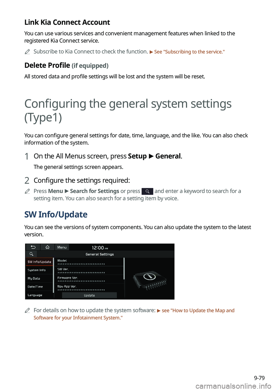 KIA CARNIVAL 2023 Navigation System Quick Reference Guide 9-79
Link Kia Connect Account
You can use various services and convenient management features when linked to the
registered Kia Connect service.
A
Subscribe to Kia Connect to check the function.
> KIA CARNIVAL 2023 Navigation System Quick Reference Guide 9-79
Link Kia Connect Account
You can use various services and convenient management features when linked to the
registered Kia Connect service.
A
Subscribe to Kia Connect to check the function.
>
