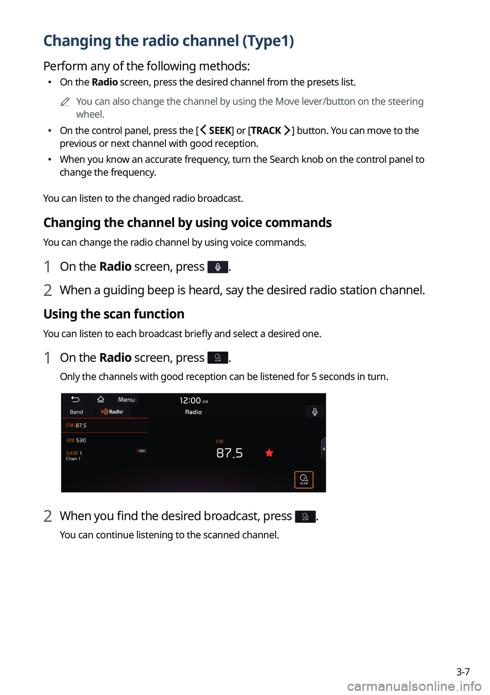 KIA CARNIVAL 2023 Navigation System Quick Reference Guide 3-7
Changing the radio channel (Type1)
Perform any of the following methods:
KIA CARNIVAL 2023 Navigation System Quick Reference Guide 3-7
Changing the radio channel (Type1)
Perform any of the following methods:
